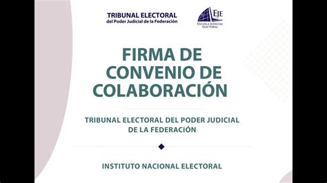 Firma De Convenio De Colaboraci N Entre El Tepjf Y El Ine