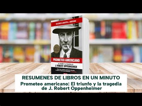 El triunfo y la tragedia de J Robert Oppenheimer La historia detrás