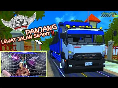 TRUK PANJANG INI LEWAT JALAN SEMPIT Mod Truk Isuzu Giga Fvz Bak