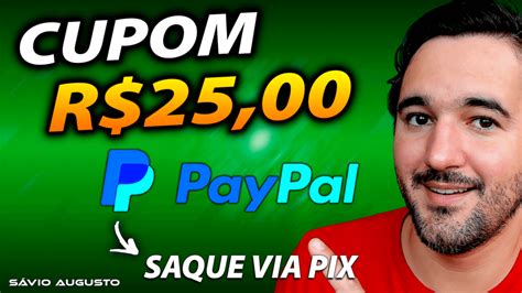 Como Resgatar o Cupom de R 25 00 do Paypal SAQUE VIA PIX Sávio