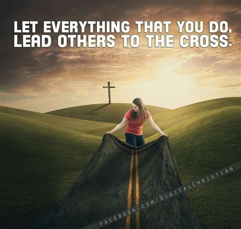 Let Everything You Do Lead Others To The Cross Christian Facebook