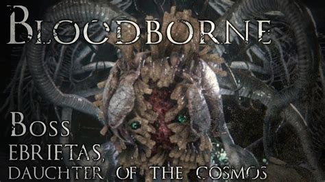 Bloodborne Boss Ebrietas Daughter Of The Cosmos Youtube