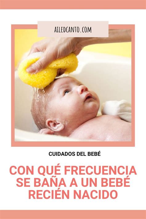 Qué tan seguido se debe bañar al bebé recién nacido Bebes recien