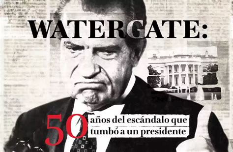 Watergate 50 Años Del Escándalo Que Tumbó A Un Presidente De Ee Uu