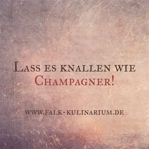 Falk Kulinariumlass Es Knallen Wie Champagner Falk Kulinarium