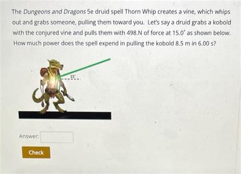 Solved The Dungeons and Dragons 5e druid spell Thorn Whip | Chegg.com