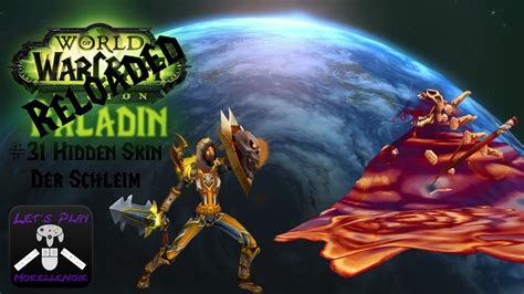 Lets Play World Of Warcraft Legion Paladin Reloaded Deutsch 31 Hidden Skin Der Schleim