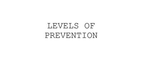 LEVELS OF PREVENTIONLEVELS OF PREVENTION.pptx 