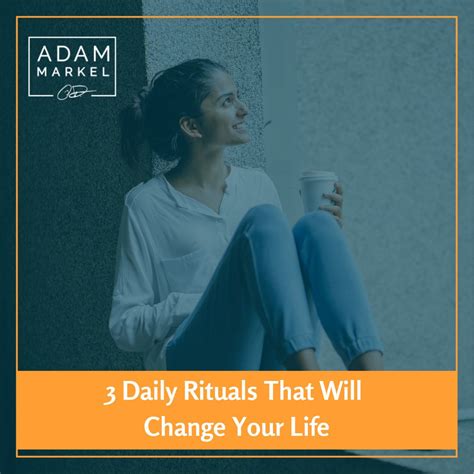 3 Daily Rituals That Will Change Your Life - Adam Markel
