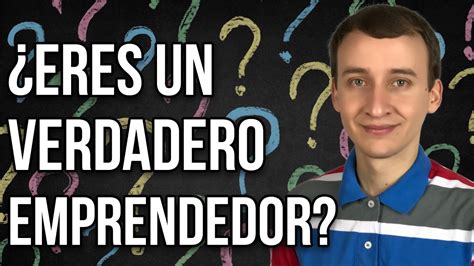 C Mo Saber Si Eres Un Emprendedor Y Qu Hacer Si No Youtube