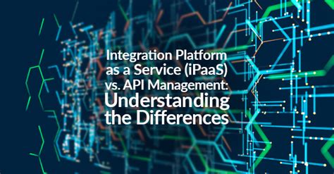 Integration Platform As A Service Ipaas Vs Api Management