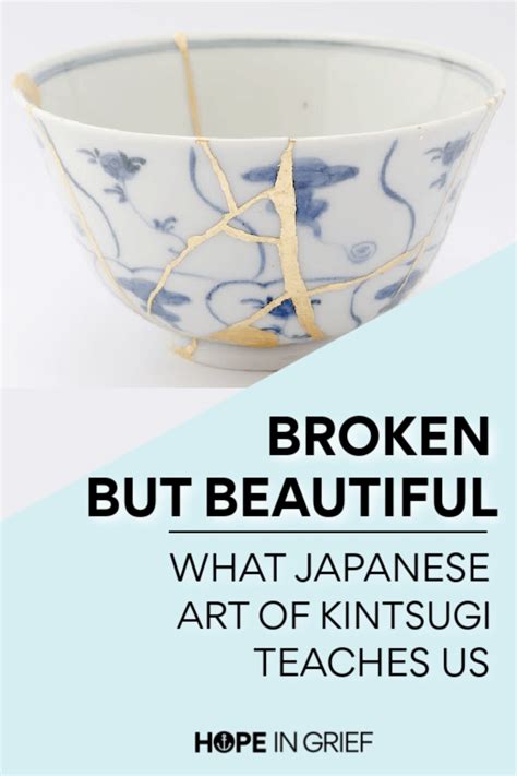 Broken But Beautiful In Grief Japanese Art Of Kintsugi Artofit