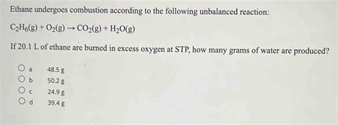 Solved Ethane Undergoes Combustion According To The Following