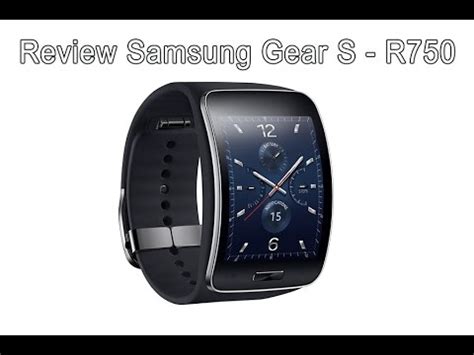 Samsung Gear S SM R750 3G Smart Watch FULL Review YouTube