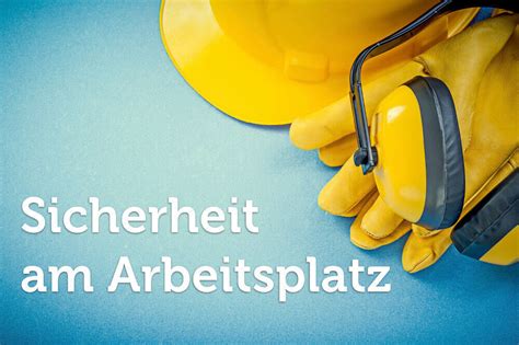 Sicherheit Am Arbeitsplatz Ihre Rechte Und Pflichten