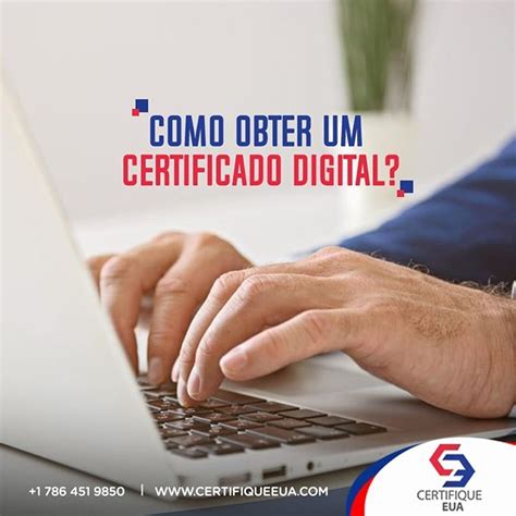 Como Obter Um Certificado Digital Certifique EUA