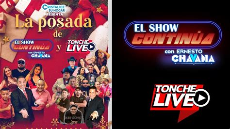 El Show Continua La Posada Ernesto Chavana Y Todo El Elenco De Tonche