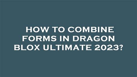 How To Combine Forms In Dragon Blox Ultimate Youtube