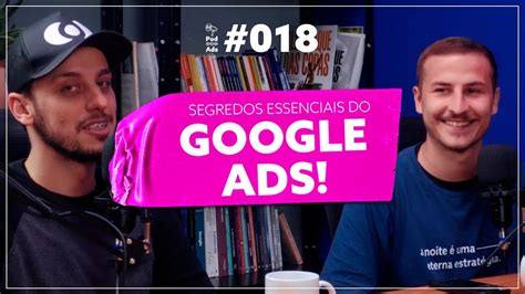 GOOGLE ADS OS SEGREDOS QUE TODO EMPRESÁRIO PRECISA CONHECER PodAds