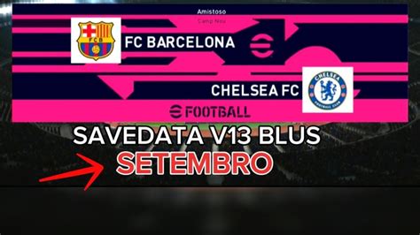 POTATO PATCH V13 BLUS BARCELONA X CHELSEA GAMEPLAY A SAVEDATA DE