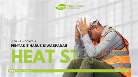 Heat Stress Berbahaya Untuk Pekerja Total Enviro Solusindo