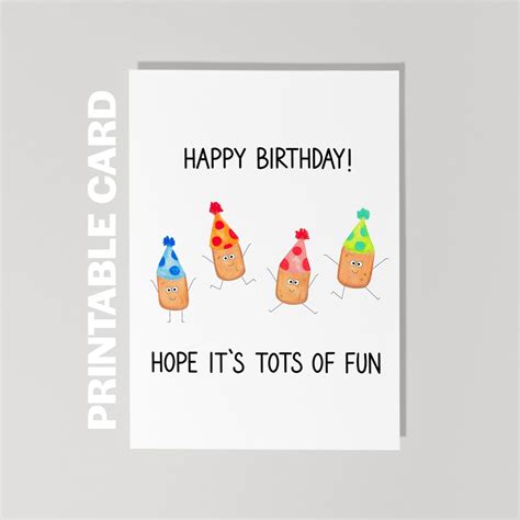 Printable Birthday Card Happy Birthday Hope It S Tots Of Fun Funny