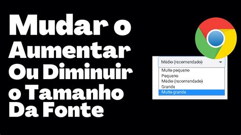 Como Mudar O Aumentar Ou Diminuir O Tamanho Da Fonte No Google Chrome