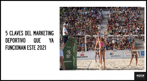 5 Claves Del Marketing Deportivo Que Ya Funcionan Este 2021 Madison