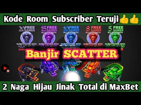 2 Naga Hijau MAXBET Room Dragon Hari Ini Room JP 5 Dragon Terbaru