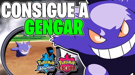 Como Conseguir A Gengar Salvaje En Pok Mon Espada Y Escudo Sin