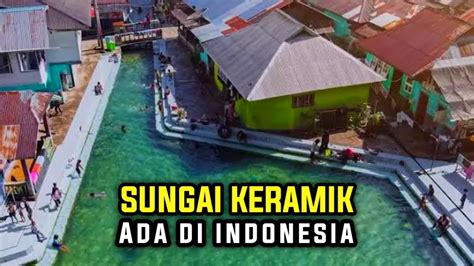 SUNGAI KERAMIK DI MALUKU INDONESIA DUNIA AIR 7 YouTube