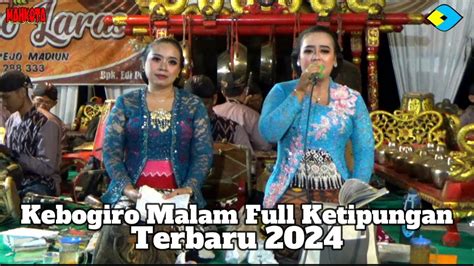 KEBOGIRO MALAM FULL KETIPUNGAN TERBARU 2024 KARAWITAN PURNOMO LARAS