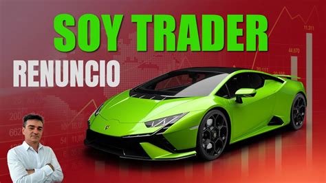 R E N U N C I E SOY TRADER TRADING DE ALTA FRECUENCIA YouTube