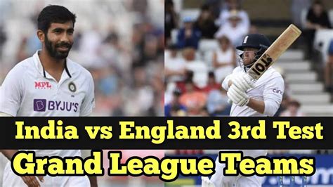 India Vs England Rd Test Match Grand League Teams Dream Team