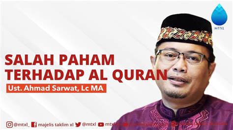 Ustadz Ahmad Sarwat Lc Ma Salah Paham Terhadap Al Qur An Kajian