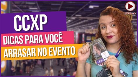 Primeira Vez Na Ccxp Dicas Para Aproveitar Ao M Ximo O Evento