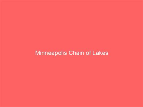 Minneapolis Chain Of Lakes Information And Guide Lakefront Home Finder