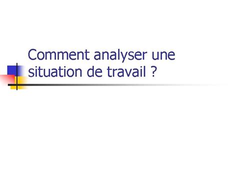 Comment Analyser Une Situation De Travail INTRODUCTION N