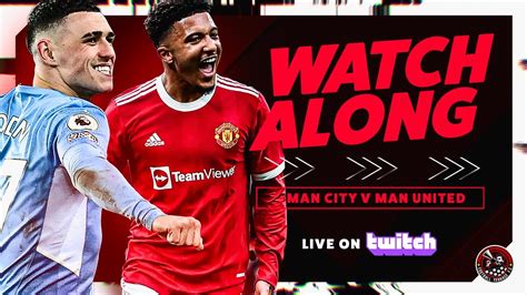 Manchester City Vs Man United Watchalong Youtube