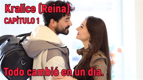 Kralice Reina Capitulo 1 Todo cambió en un día YouTube