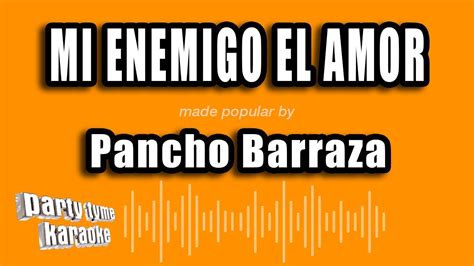 Pancho Barraza Mi Enemigo El Amor Versión Karaoke YouTube