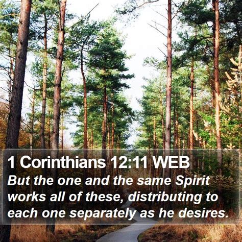 1 Corinthians 12 11 WEB But The One And The Same Spirit Works All Of