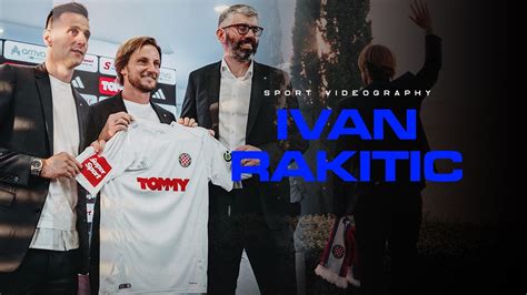 Cinematic Sports Video Ivan Rakitic Transfer To Hnk Hajduk Split