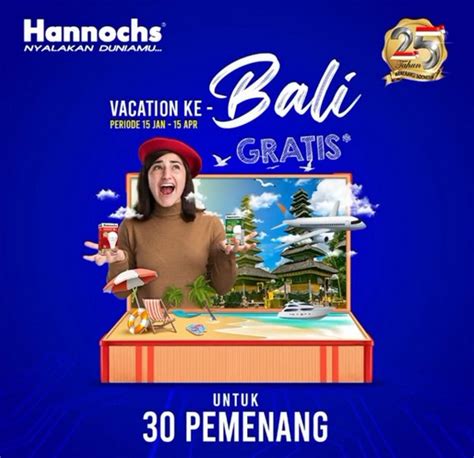 Lomba Foto 25th Hannoch Berhadiah Vacation Ke Bali Untuk 30 Orang