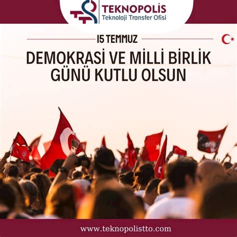 15 Temmuz Demokrasi ve Milli Birlik Günü Teknopolis Teknoloji