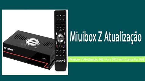 Miuibox Z Atualiza O Para Sem Custos Por Usb