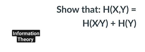 Solved Show That H X Y H Xy H Y Information Theory