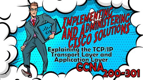 Ccna 200 301 Explaining The Tcp Ip Transport Layer And Application Layer Youtube