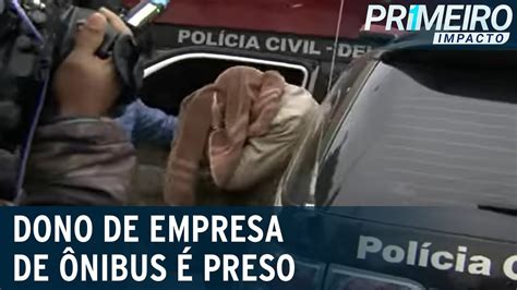 Dono De Empresa De ônibus é Preso Suspeito De Lavagem De Dinheiro