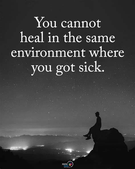 You Cannot Heal In The Same Environment Where You Got Sick Phrases